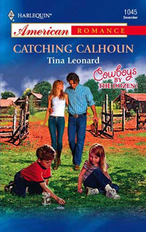 Catching Calhoun (Mills &amp; Boon American Romance): First edition