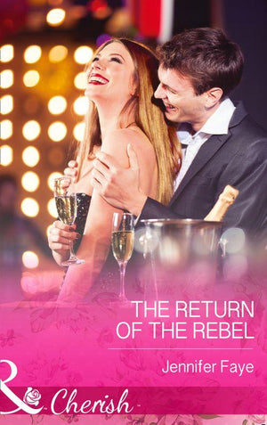 The Return of the Rebel (Mills &amp; Boon Cherish): First edition