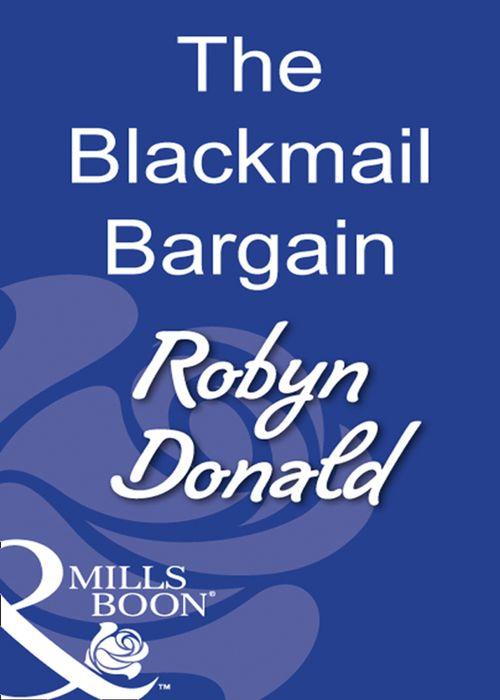 The Blackmail Bargain (Mills &amp; Boon Modern): First edition