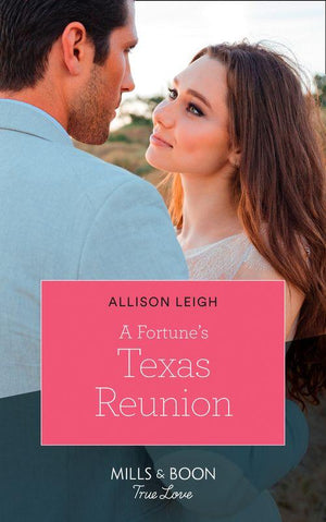 The Fortunes of Texas: The Lost Fortunes - A Fortune&#39;s Texas Reunion (Mills &amp; Boon True Love) (The Fortunes of Texas: The Lost Fortunes, Book 6)