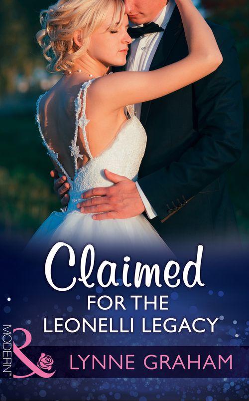 Wedlocked! - Claimed For The Leonelli Legacy (Mills &amp; Boon Modern) (Wedlocked!, Book 88)