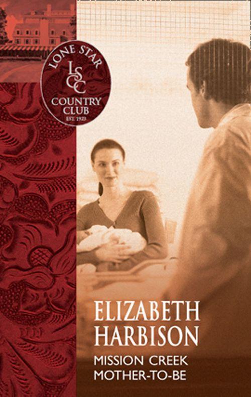 Mission Creek Mother-To-Be (Mills &amp; Boon Silhouette): First edition