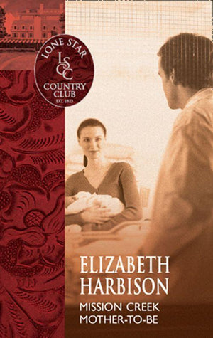 Mission Creek Mother-To-Be (Mills &amp; Boon Silhouette): First edition