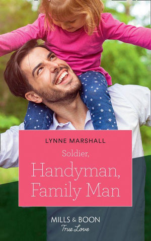 American Heroes - Soldier, Handyman, Family Man (Mills &amp; Boon True Love) (American Heroes, Book 35)