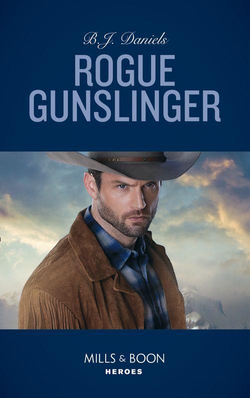 Whitehorse, Montana: The Clementine Sisters - Rogue Gunslinger (Mills &amp; Boon Heroes) (Whitehorse, Montana: The Clementine Sisters, Book 2)