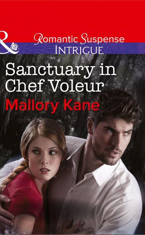 The Delancey Dynasty - Sanctuary in Chef Voleur (Mills &amp; Boon Intrigue) (The Delancey Dynasty, Book 9): First edition