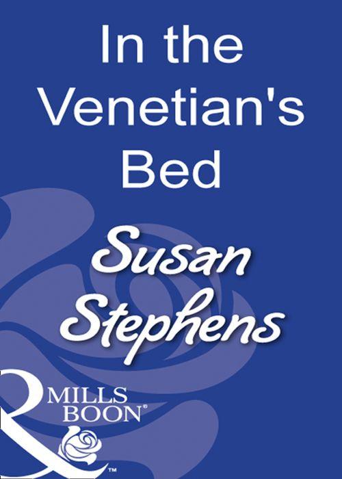 In The Venetian&#39;s Bed (Mills &amp; Boon Modern): First edition