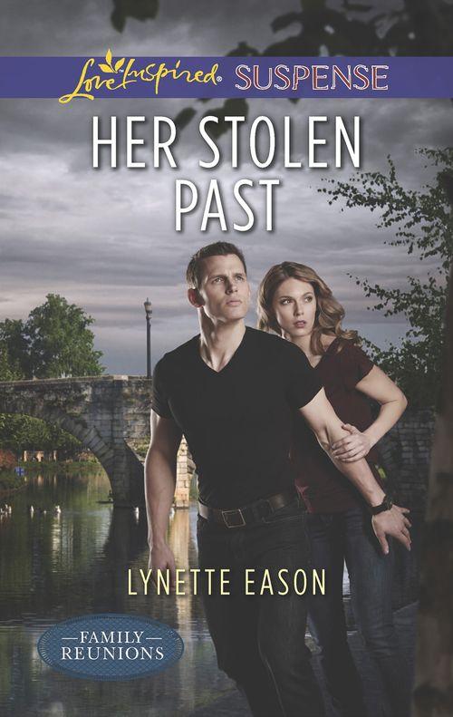 Family Reunions - Her Stolen Past (Mills &amp; Boon Love Inspired Suspense) (Family Reunions, Book 3): First edition