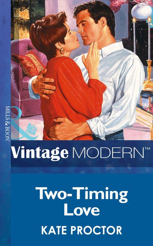 Two-Timing Love (Mills &amp; Boon Modern): First edition