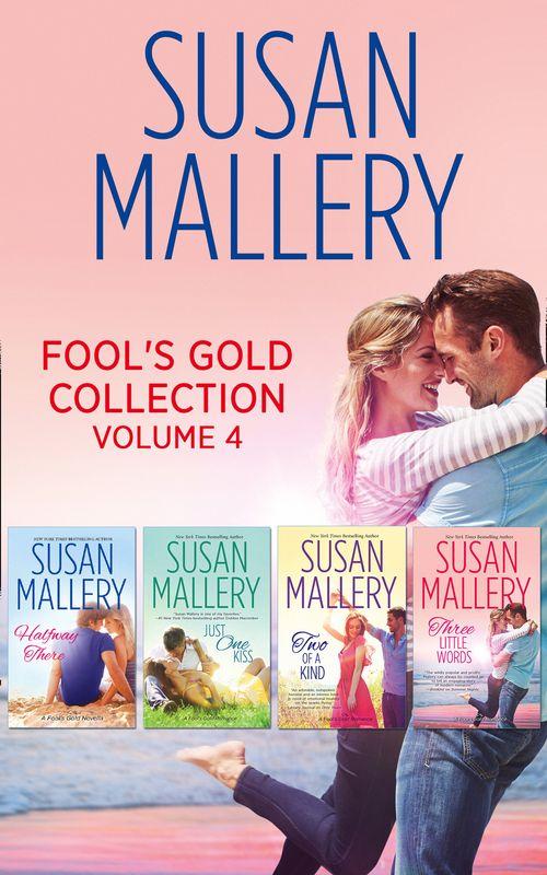 Fool&#39;s Gold Collection Volume 4: Halfway There / Just One Kiss / Two of a Kind / Three Little Words: First edition