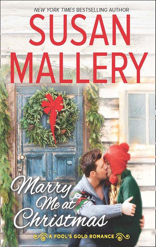 A Fool&#39;s Gold Novel - Marry Me At Christmas (A Fool&#39;s Gold Novel, Book 19)