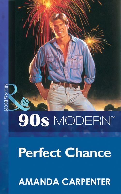 Perfect Chance (Mills &amp; Boon Vintage 90s Modern): First edition