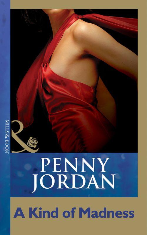 A Kind Of Madness (Mills &amp; Boon Modern): First edition