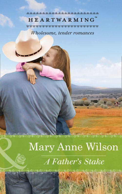 The Carsons of Wolf Lake - A Father&#39;s Stake (Mills &amp; Boon Heartwarming) (The Carsons of Wolf Lake, Book 3): First edition