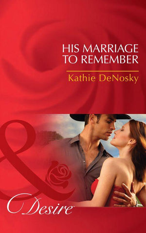 His Marriage to Remember (Mills & Boon Desire) (The Good, the Bad and the Texan, Book 1): First edition (9781408972045)