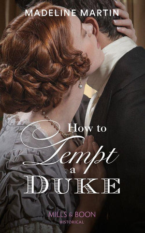 The London School for Ladies - How To Tempt A Duke (Mills &amp; Boon Historical) (The London School for Ladies)