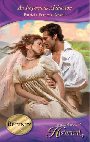 An Impetuous Abduction (Mills &amp; Boon Historical): First edition