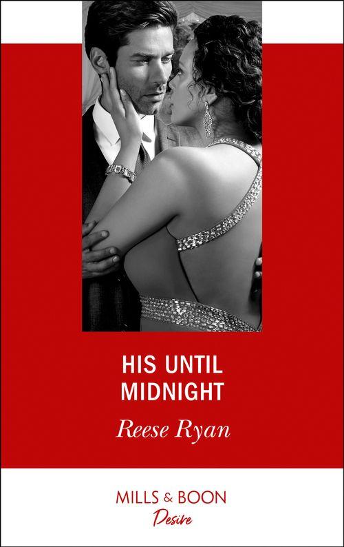 Texas Cattleman’s Club: Bachelor Auction - His Until Midnight (Mills &amp; Boon Desire) (Texas Cattleman’s Club: Bachelor Auction, Book 4)