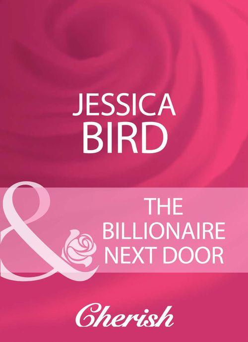 The Billionaire Next Door (Mills &amp; Boon Cherish): First edition