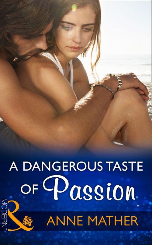 A Dangerous Taste Of Passion (Mills &amp; Boon Modern)