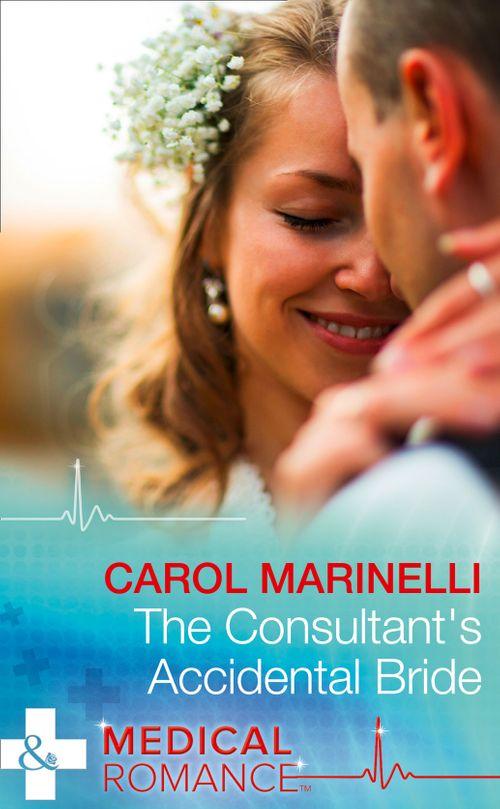 The Consultant&#39;s Accidental Bride (Mills &amp; Boon Medical)