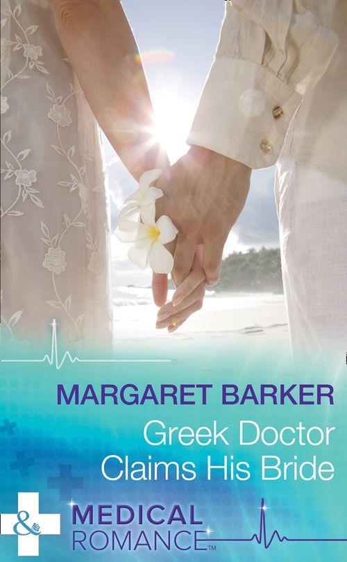 Greek Doctor Claims His Bride (Mills &amp; Boon Medical): First edition