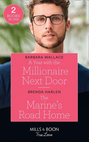 A Year With The Millionaire Next Door / The Marine&#39;s Road Home: A Year with the Millionaire Next Door / The Marine&#39;s Road Home (Match Made in Haven) (Mills &amp; Boon True Love)