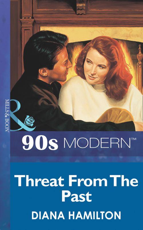 Threat From The Past (Mills &amp; Boon Vintage 90s Modern): First edition