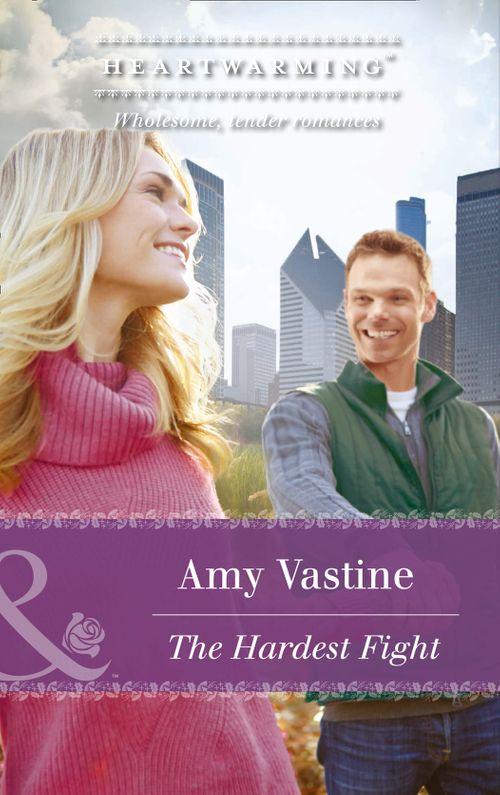 Chicago Sisters - The Hardest Fight (Mills &amp; Boon Heartwarming) (Chicago Sisters, Book 3): First edition