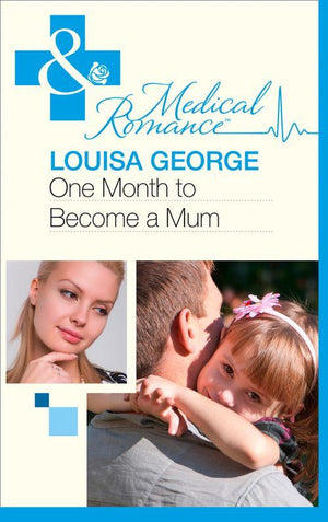 One Month to Become a Mum (Mills &amp; Boon Medical): First edition