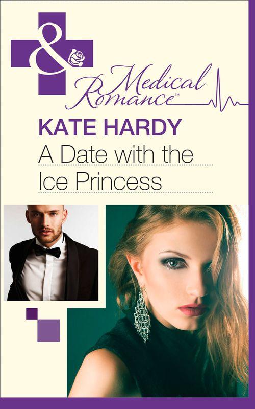 A Date with the Ice Princess (Mills &amp; Boon Medical): First edition