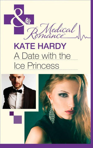 A Date with the Ice Princess (Mills &amp; Boon Medical): First edition