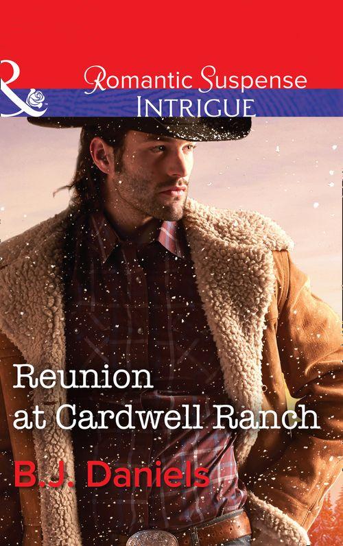Cardwell Cousins - Reunion At Cardwell Ranch (Mills &amp; Boon Intrigue) (Cardwell Cousins, Book 5)