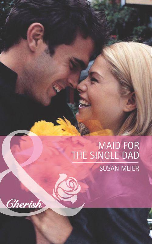 Maid for the Single Dad (Mills &amp; Boon Romance): First edition