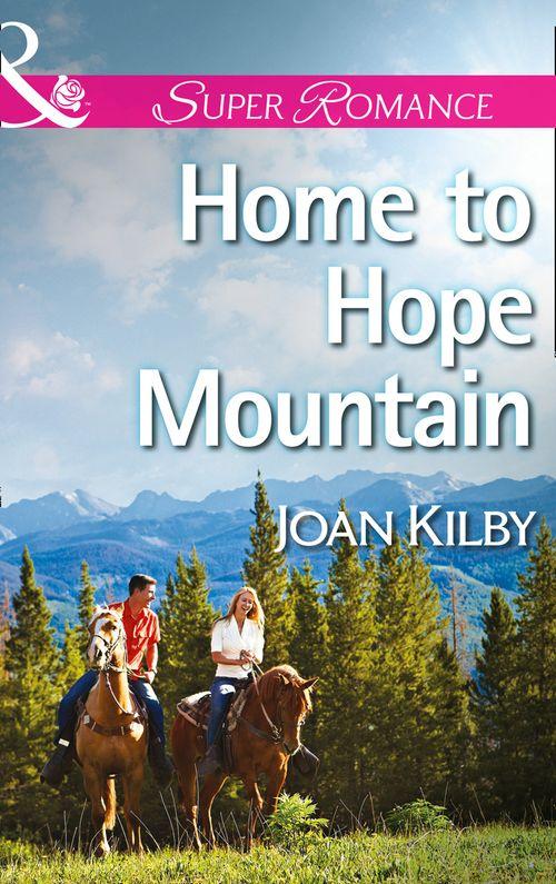 Home to Hope Mountain (Mills &amp; Boon Superromance): First edition