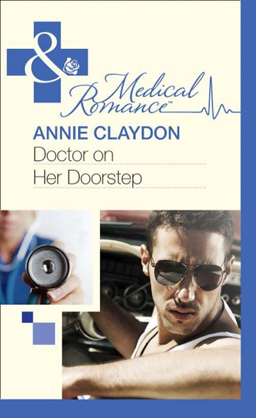 Doctor On Her Doorstep (Mills &amp; Boon Medical): First edition