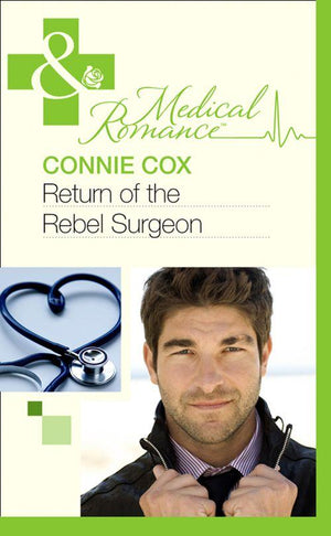 Return Of The Rebel Surgeon (Mills &amp; Boon Medical): First edition