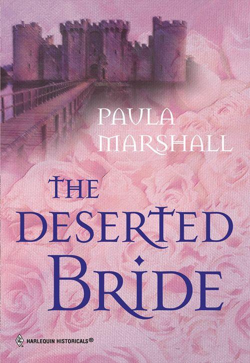 The Deserted Bride (Mills &amp; Boon Historical): First edition