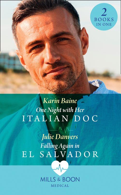 One Night With Her Italian Doc / Falling Again In El Salvador: One Night with Her Italian Doc / Falling Again in El Salvador (Mills &amp; Boon Medical)