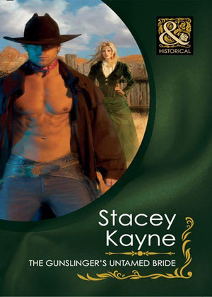 The Gunslinger&#39;s Untamed Bride (Mills &amp; Boon Historical): First edition