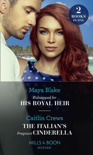 Kidnapped For His Royal Heir / The Italian's Pregnant Cinderella: Kidnapped for His Royal Heir / The Italian's Pregnant Cinderella (9780263278118)