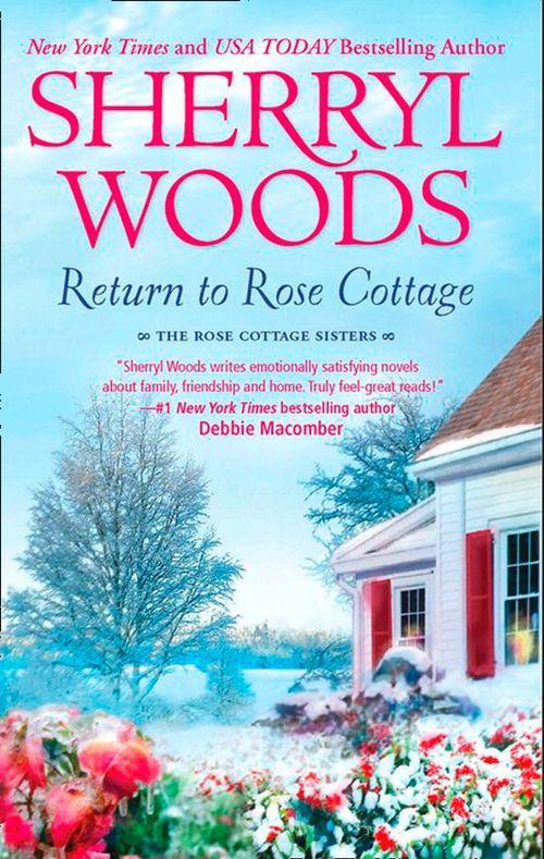 Return To Rose Cottage: The Laws of Attraction (The Rose Cottage Sisters) / For the Love of Pete (The Rose Cottage Sisters): First edition