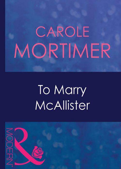 Bachelor Cousins - To Marry Mcallister (Mills &amp; Boon Modern) (Bachelor Cousins, Book 3): First edition