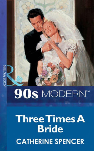Three Times A Bride (Mills &amp; Boon Vintage 90s Modern): First edition