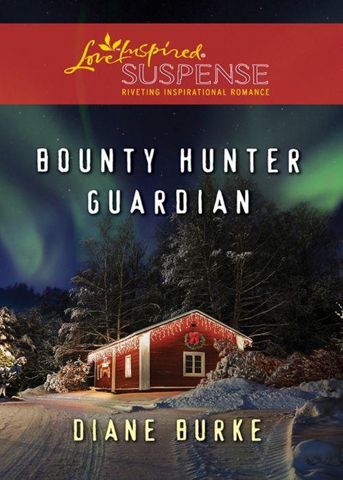 Bounty Hunter Guardian (Mills &amp; Boon Love Inspired Suspense): First edition