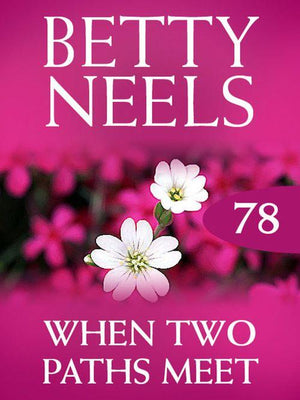 Betty Neels Collection - When Two Paths Meet (Betty Neels Collection, Book 78): First edition