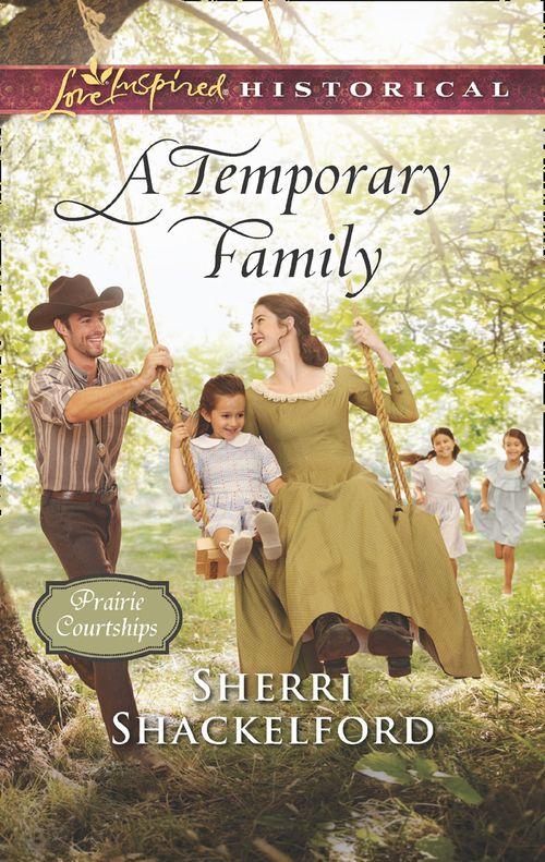 Prairie Courtships - A Temporary Family (Mills &amp; Boon Love Inspired Historical) (Prairie Courtships, Book 4)