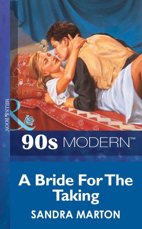A Bride For The Taking (Mills &amp; Boon Vintage 90s Modern): First edition