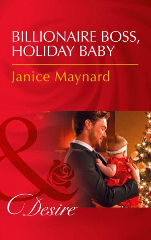 Billionaires and Babies - Billionaire Boss, Holiday Baby (Mills &amp; Boon Desire) (Billionaires and Babies, Book 88)