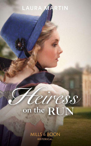 The Eastway Cousins - Heiress On The Run (Mills &amp; Boon Historical) (The Eastway Cousins, Book 2)
